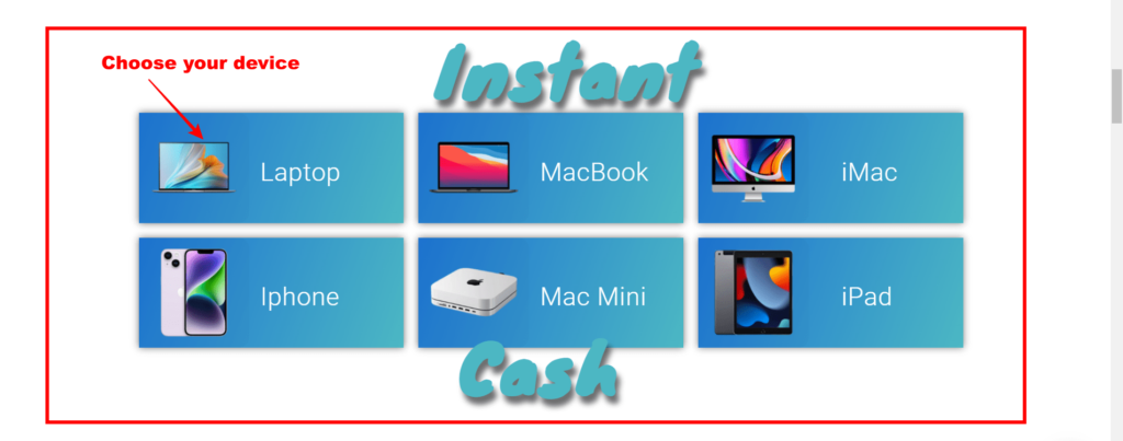 Select Your Device to Sell for Instant Cash | Sell Old Laptop, MacBook, MacBook Pro, Macbook Air, iMac, Mac Mini, iPhone, and All Windows Laptops. 