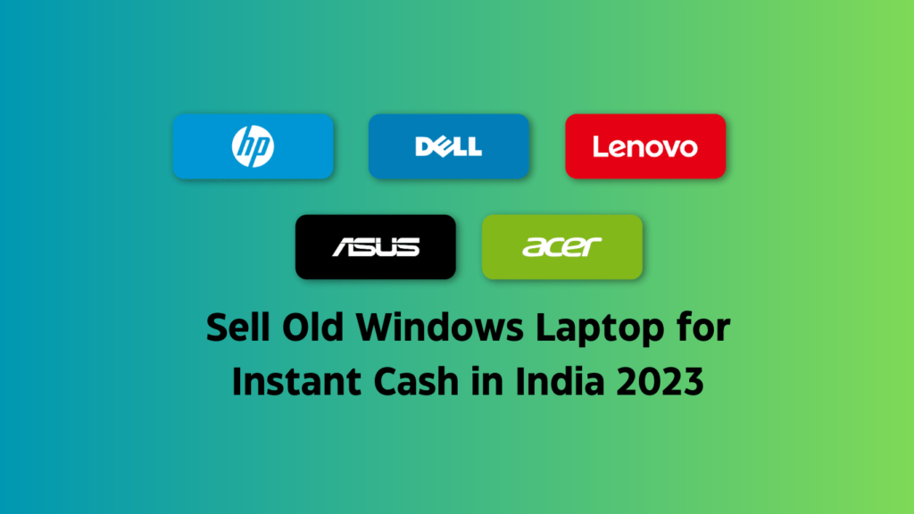 Sell Old Windows Laptop for Instant Cash in India 2023