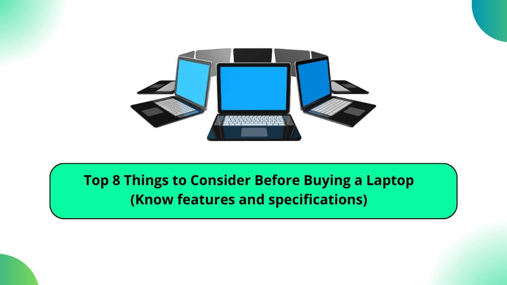 Top 8 Things to Consider Before Buying a Laptop